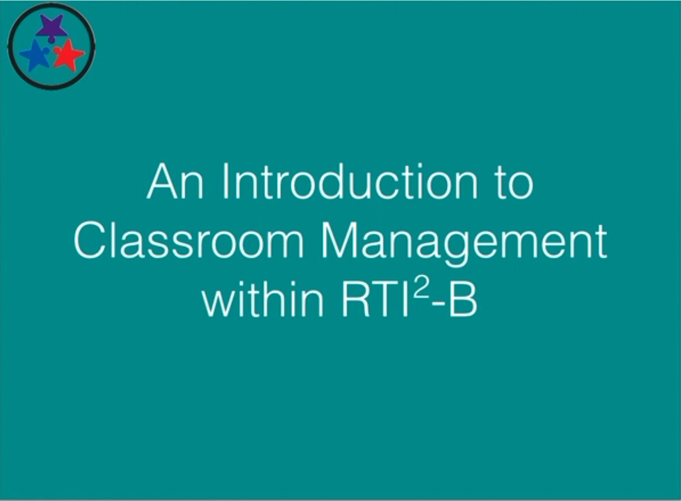 Classroom Management 1 - An Introduction to Classroom Management within RTI2-B
